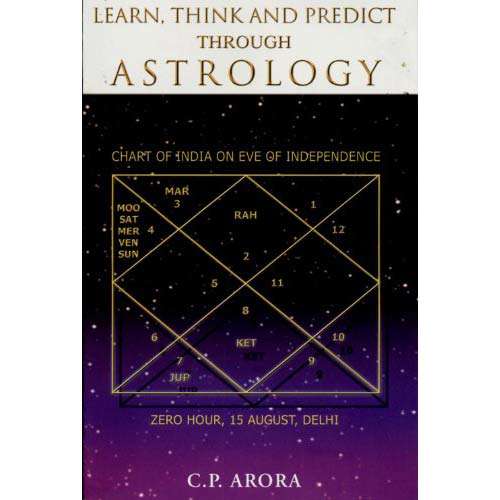 Learn Think and Predict Through Astrology by C P Arora